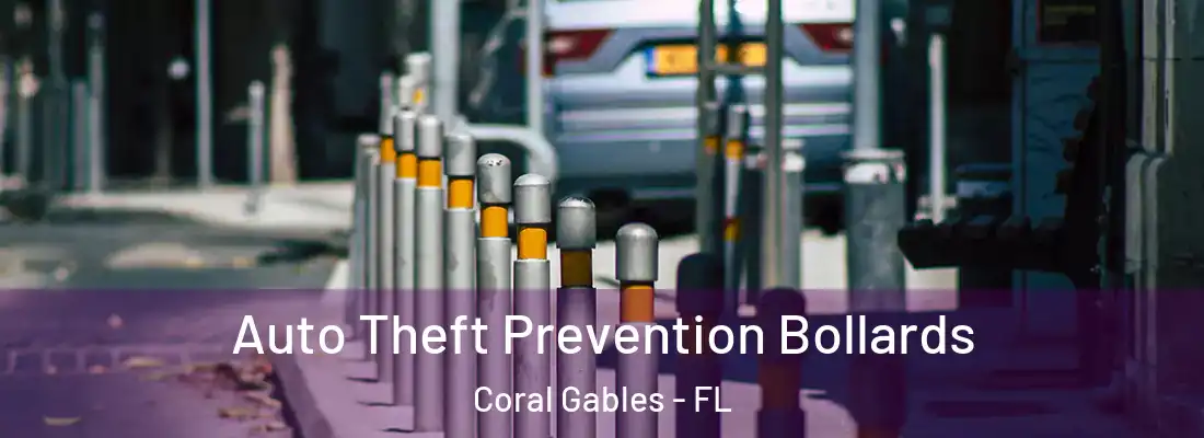 Auto Theft Prevention Bollards Coral Gables - FL