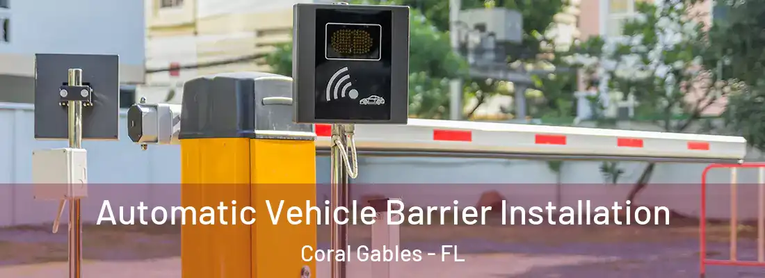  Automatic Vehicle Barrier Installation Coral Gables - FL