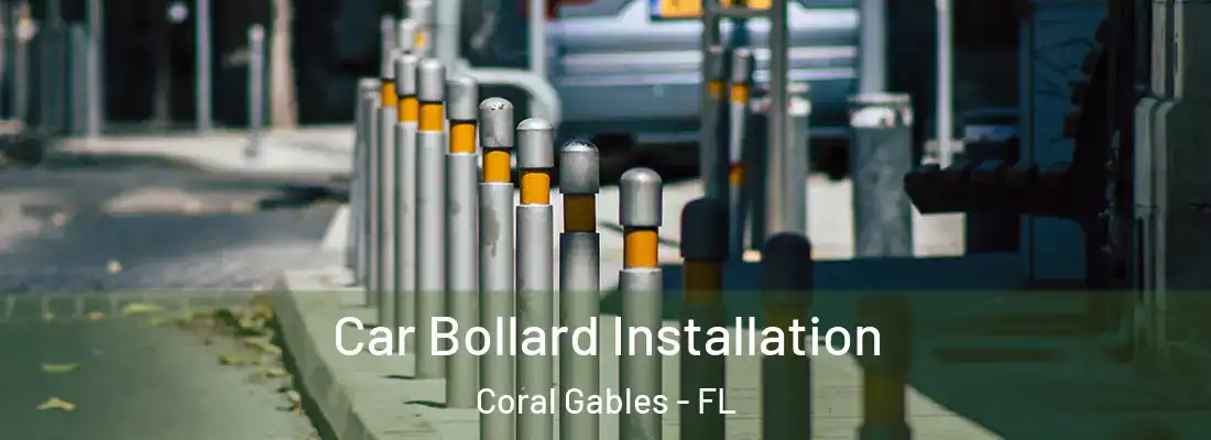Car Bollard Installation Coral Gables - FL