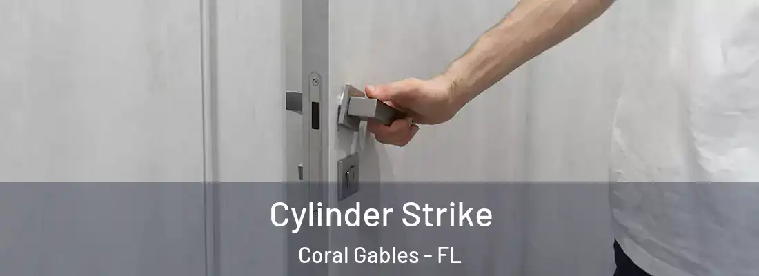 Cylinder Strike Coral Gables - FL