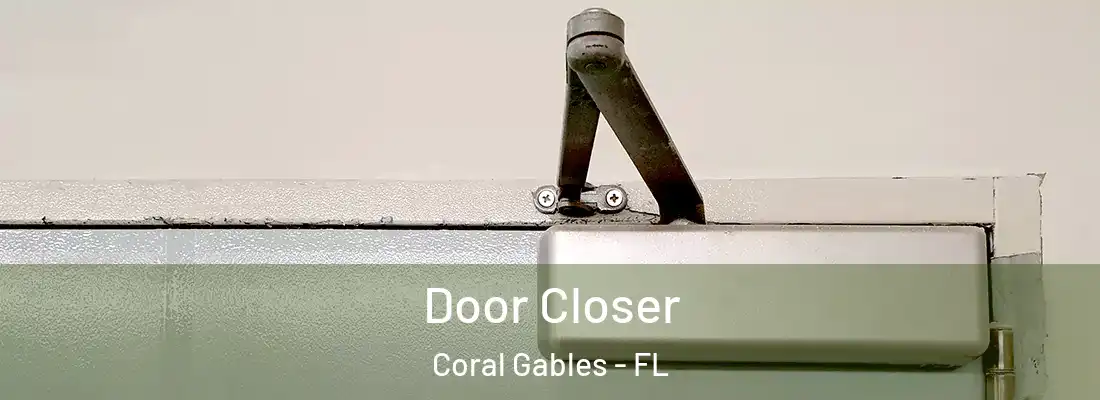  Door Closer Coral Gables - FL