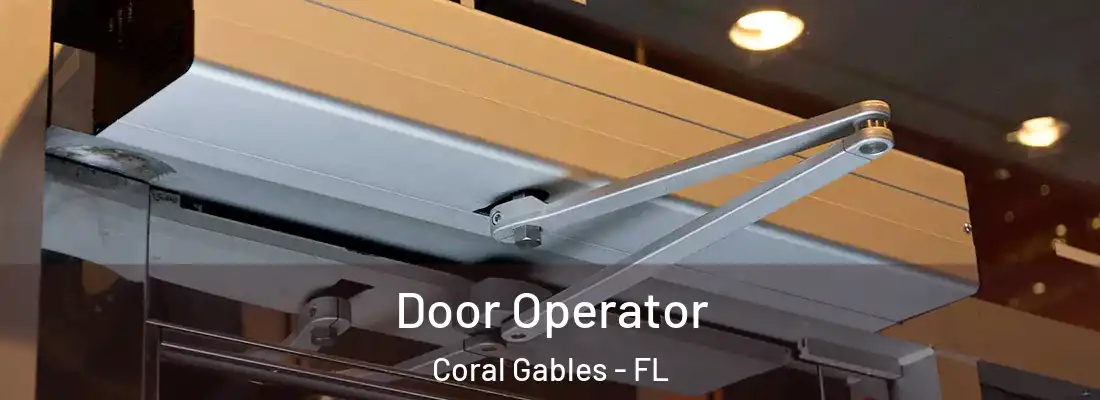  Door Operator Coral Gables - FL