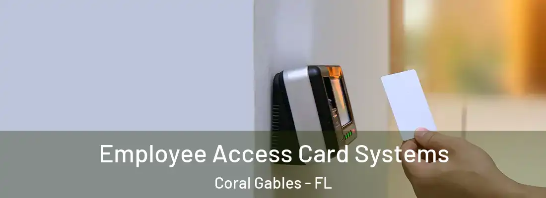  Employee Access Card Systems Coral Gables - FL