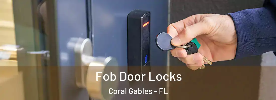 Fob Door Locks Coral Gables - FL