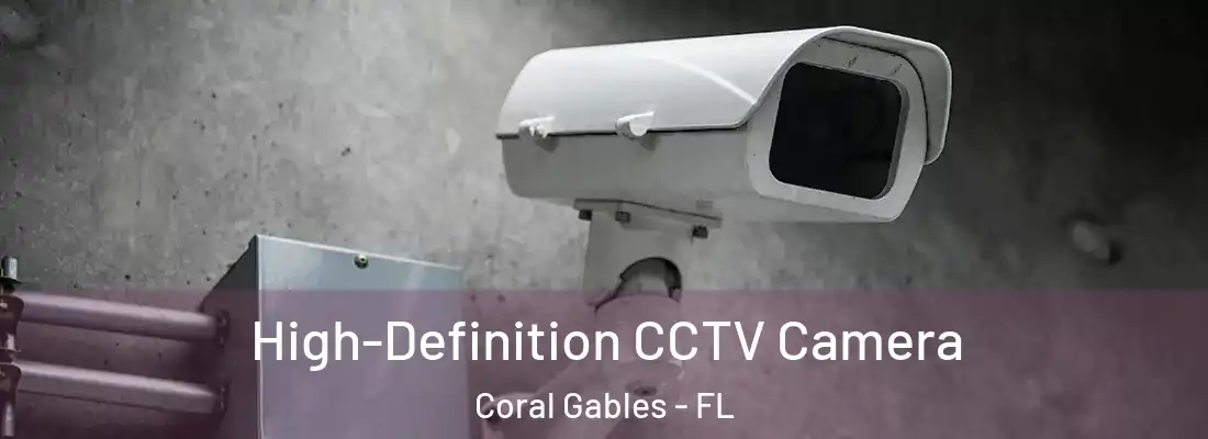  High-Definition CCTV Camera Coral Gables - FL