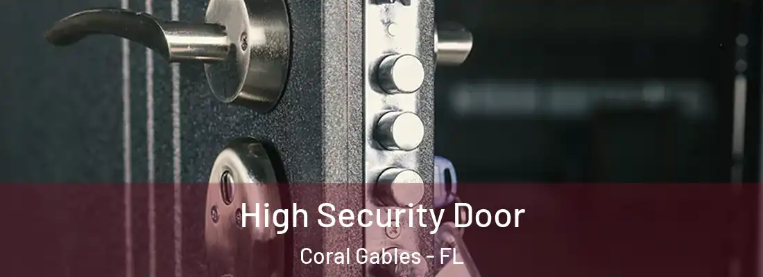  High Security Door Coral Gables - FL