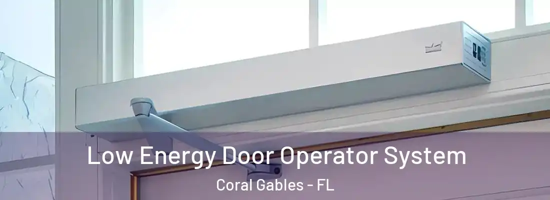  Low Energy Door Operator System Coral Gables - FL