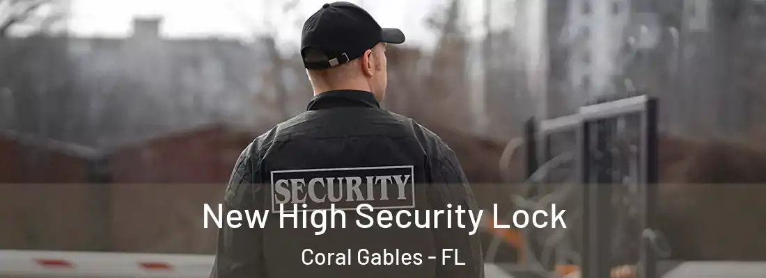  New High Security Lock Coral Gables - FL