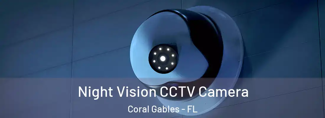 Night Vision CCTV Camera Coral Gables - FL