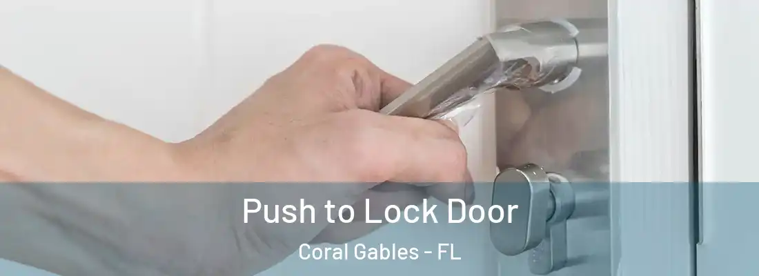  Push to Lock Door Coral Gables - FL