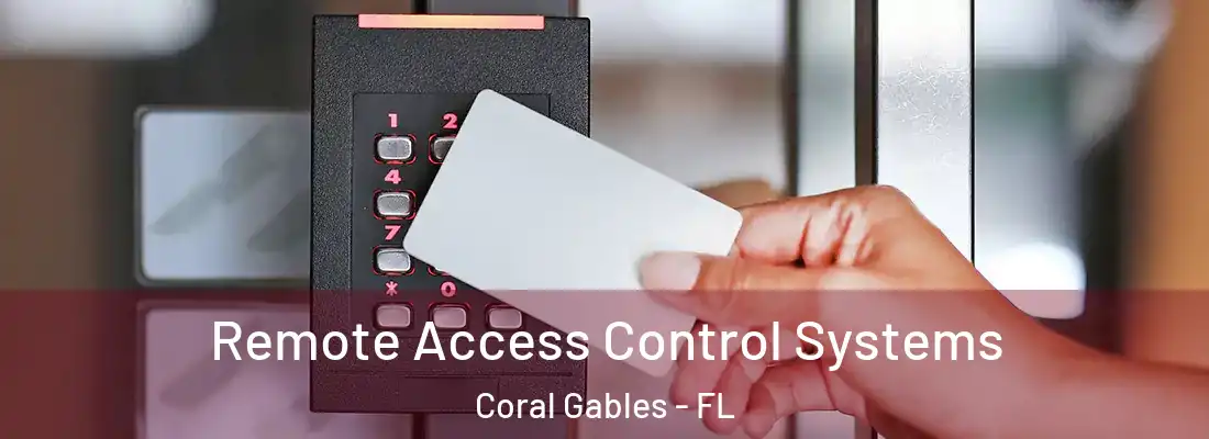  Remote Access Control Systems Coral Gables - FL