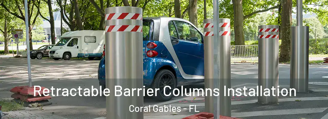  Retractable Barrier Columns Installation Coral Gables - FL