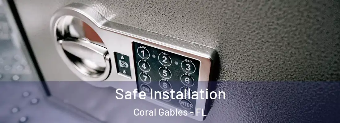  Safe Installation Coral Gables - FL