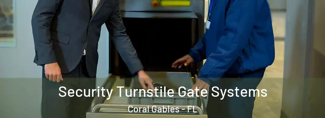  Security Turnstile Gate Systems Coral Gables - FL