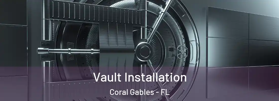  Vault Installation Coral Gables - FL