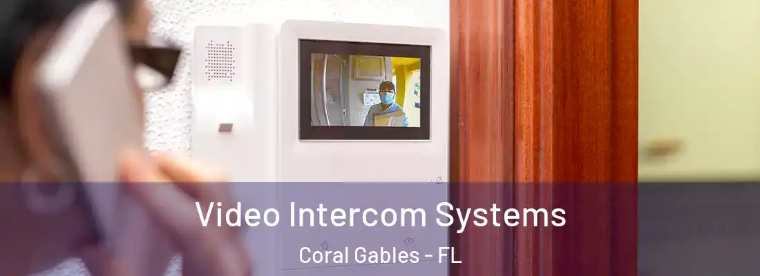  Video Intercom Systems Coral Gables - FL